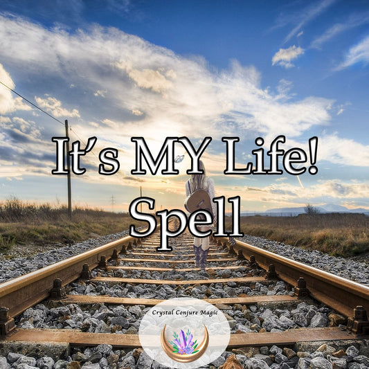 It's MY Life Spell - Gain confidence, influence, and the power to reign over your own life