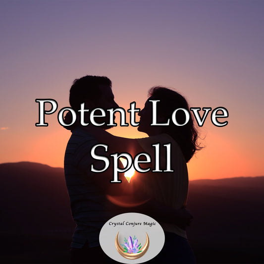 Potent Love Spell - have a connection between two souls, a raw and passionate love deep as an abyss
