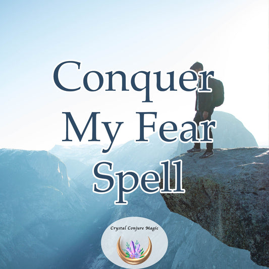 Conquer My Fear Spell - Get free of your fear - do not be worried or afraid any longer...Be liberated finally