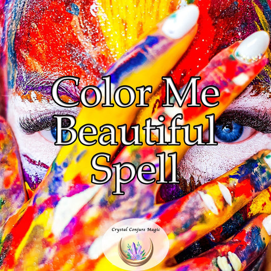 Color Me Beautiful Spell - Have your personality, spirit, and joy in life painted visible to show your true beauty