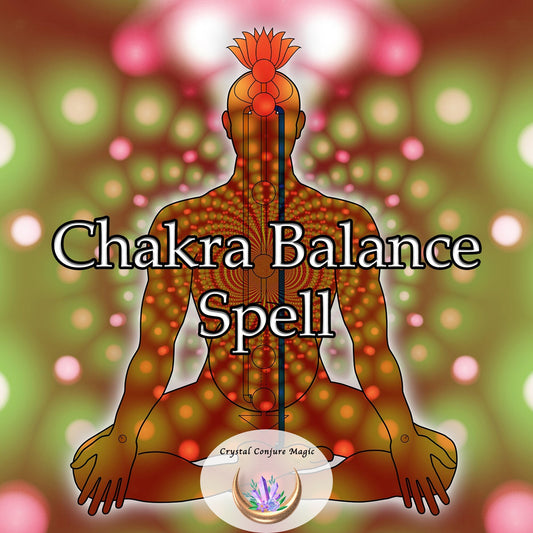 Chakra Balance Spell - spiritual, emotional, and physical well-being