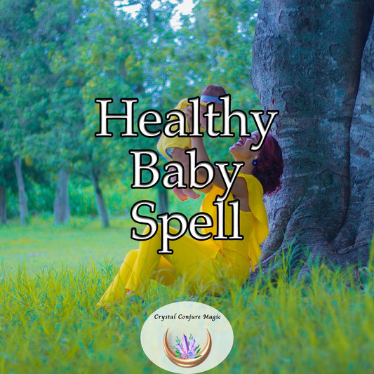Healthy Baby Spell - A fertility spell for a wonderful pregnancy and a healthy happy baby