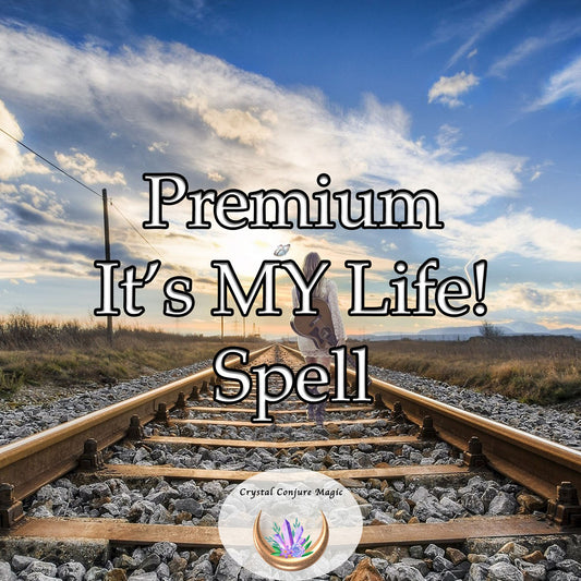 Premium It's MY Life Spell - Gain confidence, influence, and the power to reign over your own life