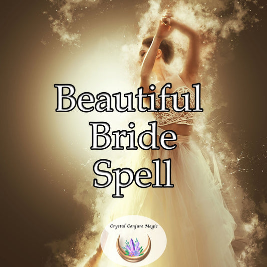 Beautiful Bride Spell - Make a woman the most beautiful bride for her wedding with the magic of this spell