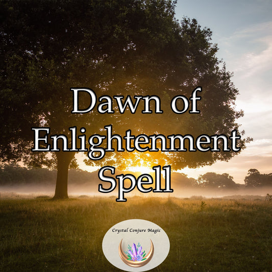 Dawn of Enlightenment Spell - ignite the wisdom within you, catapult yourself into infinite insight and understanding.