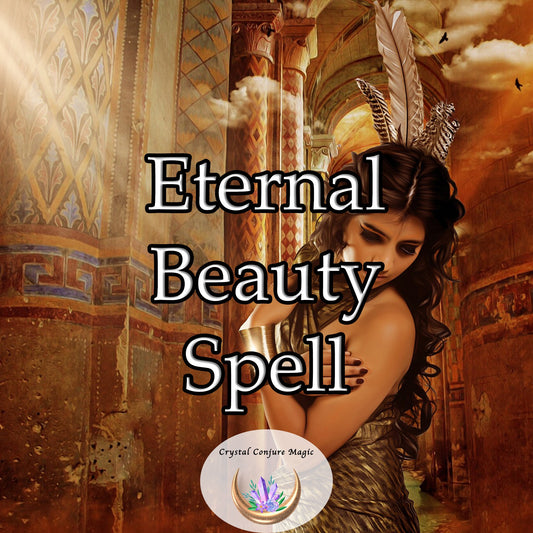 Eternal Beauty Spell - you no longer have to fear the inevitable march of time, unlock a beauty that never fades