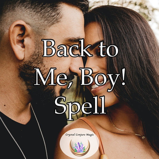 Back to Me, Boy! - Illuminate the path for your ex-boyfriend to find his way back to you.