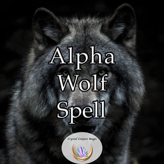 Alpha Wolf Spell - build your courage, perseverance, leadership, and determination with power and confidence