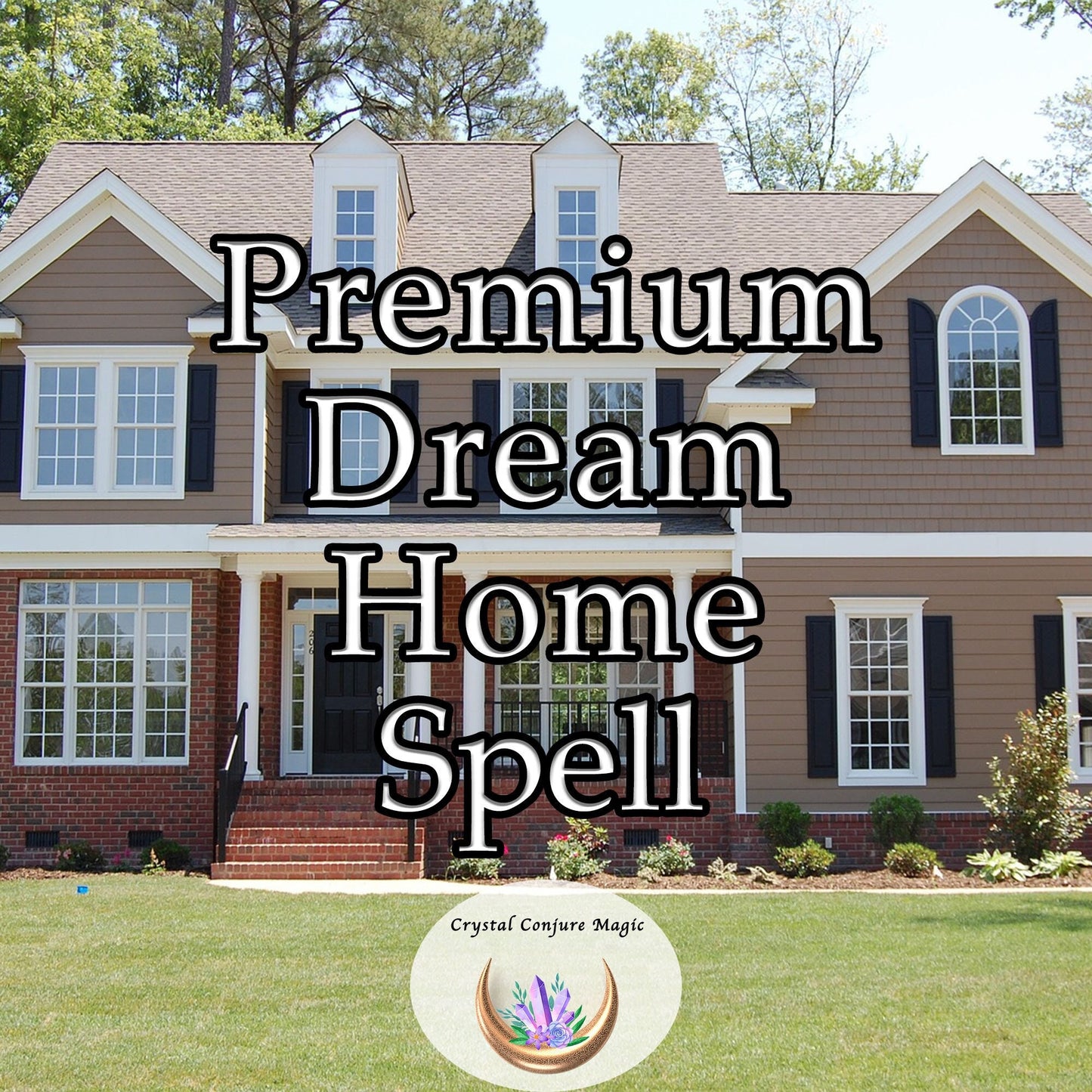 Premium Dream Home Spell - Get the home you deserve and start living the life you have dreamed of now