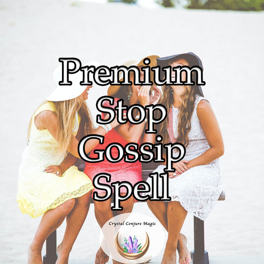 Premium Stop Gossip Spell - shield yourself from the negative energy of gossip and protect your reputation