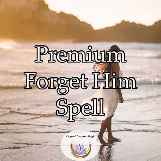 Premium Forget Him Spell - gently let go of memories, mend your heart, and open doors to new beginnings