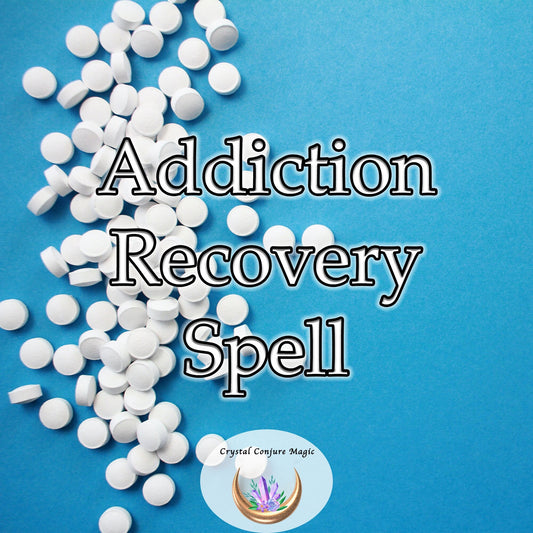 Addiction Recovery Spell - creates a fundamental shift in mindset that aids in cultivating the mental and emotional fortitude