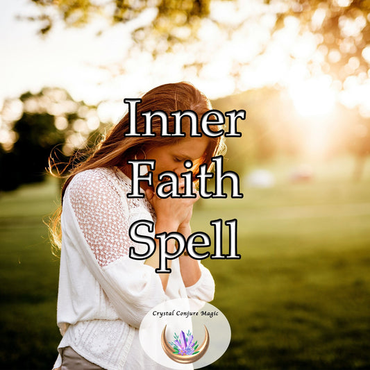 Inner Faith Spell - prepare to be enlightened, to rise above the mundane, and to truly actualize your spiritual prowess