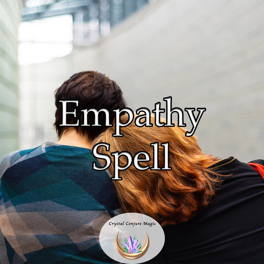 Empathy Spell - dissolve barriers of misunderstanding, forging a path of emotional clarity and heartfelt interactions