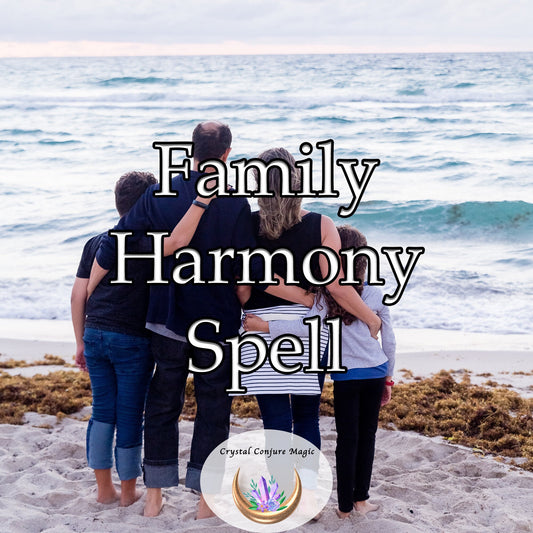 Family Harmony Spell - bring back the laughter, joy, and shared moments of togetherness