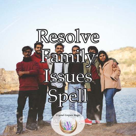 Resolve Family Issues Spell - disentangle even the most complex knots of family strife and replace conflict with familial harmony