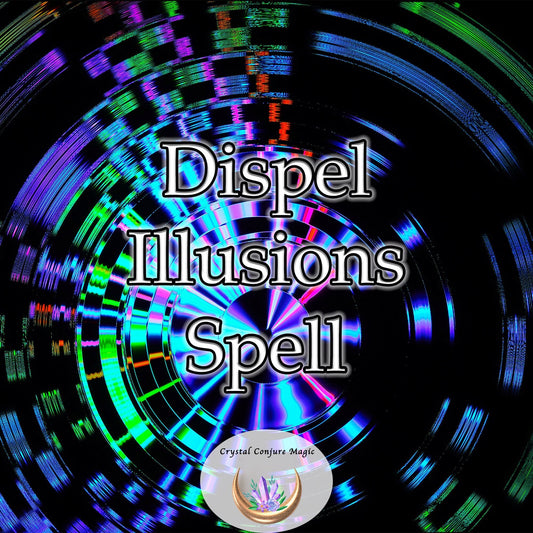 Dispel Illusions Spell - Counter deception and see the truth, defense against mirages, hallucinations and deceptive sorcery.