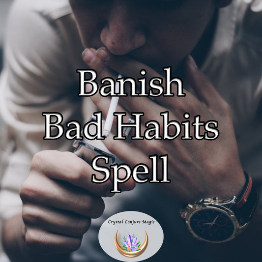 Banish Bad Habits Spell - whether you're battling procrastination, overeating, smoking, or any habit  hindering growth, this spell is for you