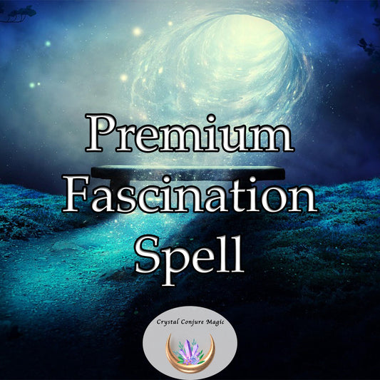 Premium Fascination Spell  - when you want your partner to be totally "in to you" this is the magic you need