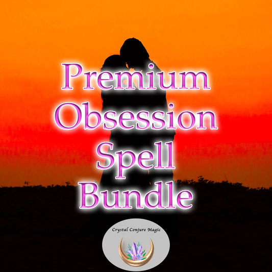 Premium Obsession Spell Bundle:  Powerful  and Economical Spells for Obsession, True Love and More.