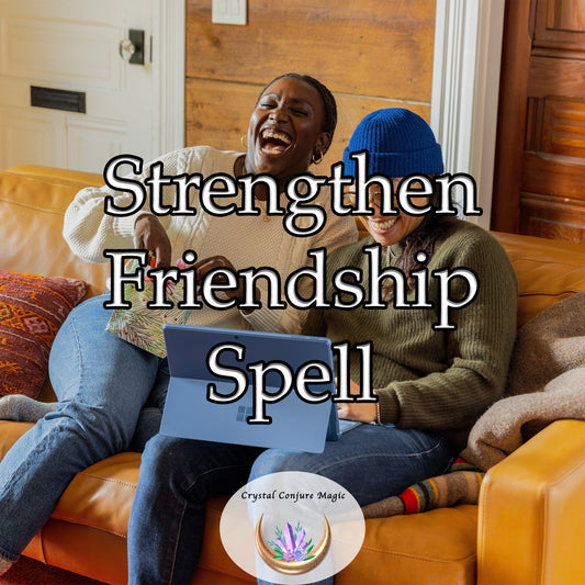 Strengthen Friendship Spell transforms your bond with friends into something extraordinary.