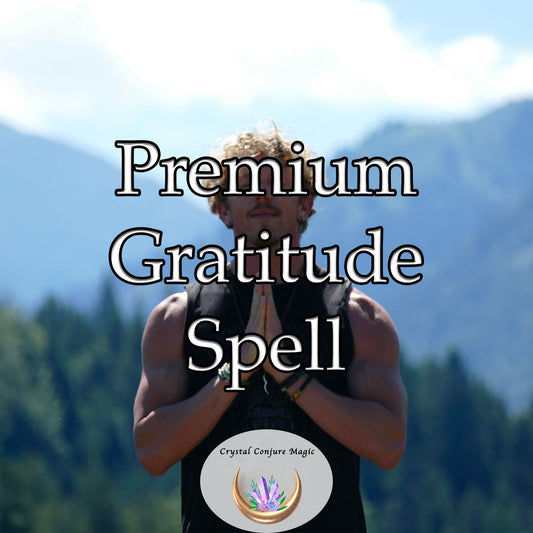 Premium Gratitude Spell -  invites joy, love, and serenity into your life, radiating positive energy into every corner of your existence.