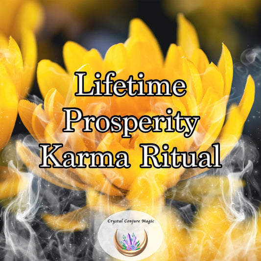 Lifetime Prosperity Karma Ritual - the highest white magic for a lifetime of prosperity and good financial well being you can find.