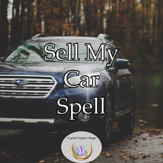 Sell My Car spell - the magic to sell that car fast and at your price.