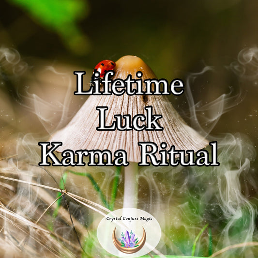 Lifetime Luck Karma Ritual - the highest white magic for a lifetime of good luck in all aspects of life, love, business, and relationships