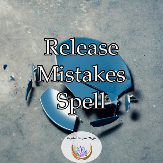 Release Mistakes Spell - free yourself from the shackles of guilt, regret, and self-reproach