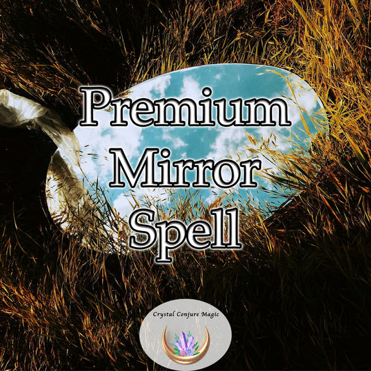 Premium Mirror Spell - return your attacker's harmful intentions with greater force