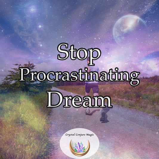 Stop Procrastinating Dream - vanquish delay, inactivity, and the ever-looming dread of someday