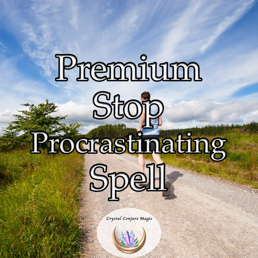 Premium Stop Procrastinating Spell - vanquish delay, inactivity, and the ever-looming dread of ‘someday