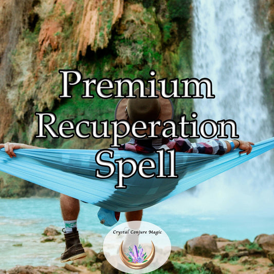 Premium Recuperation Spell - tailored to refresh and rejuvenate you, enveloping you in an aura of regeneration