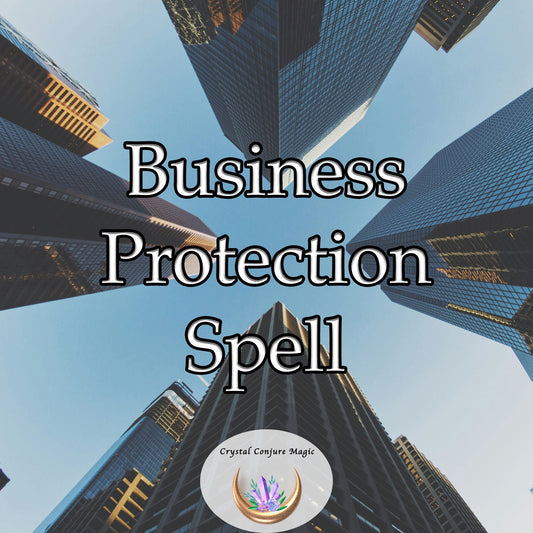 Business Protection Spell - weave a safety net around your venture, securing it from the vulnerabilities