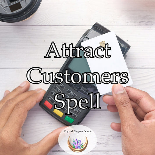 Attract Customers Spell - the beacon that attracts new customers powerfully and consistently