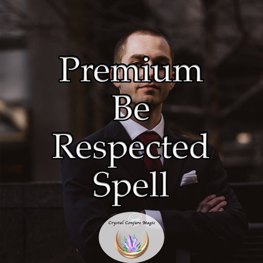 Premium Be Respected Spell  - this spell manifests a powerful force field of recognition that's impossible to ignore.