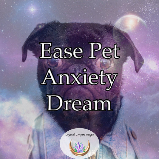 Ease Pet Anxiety Dream -  instill a sense of tranquility and ease that is naturally calming