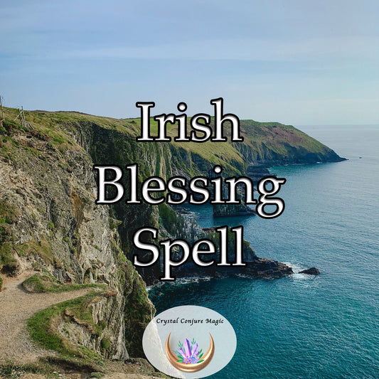 Irish Blessing Spell - call upon ancient forces of luck, prosperity, and protection
