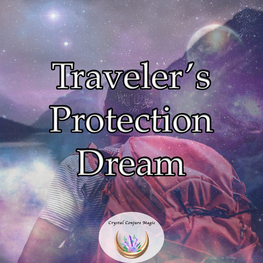 Traveler's Protection Dream - a shield of power, strength, and security for the journey ahead