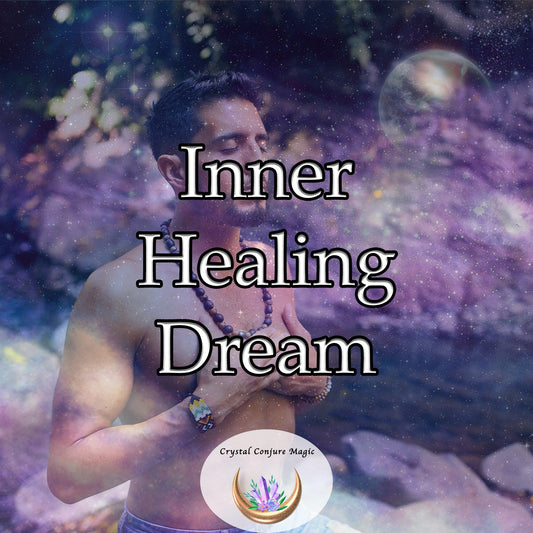 Inner Healing Dream - A vault of unending energy that awakens your dormant potential and fortifies your spirit.