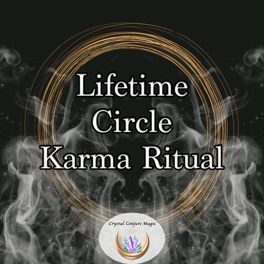 Lifetime Circle Karma Ritual - the highest white magic for a lifetime of protection from hexes, curses, and evil intentions