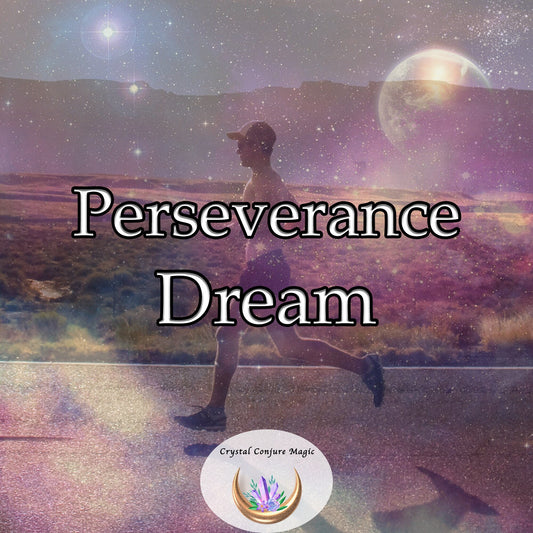 Perseverance Dream - rise above any challenge and conquer any obstacle
