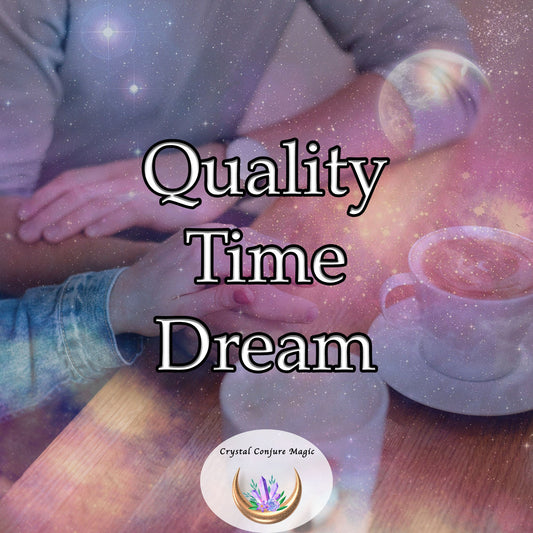 Quality Time Dream - infuse your bond with more quality moments and profound experiences