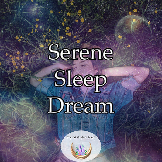 Serene Sleep Dream - transition into a peaceful dream world, and recharge your spirit