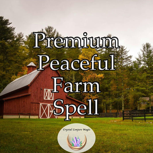 Premium Peaceful Farm Spell - wrap your farm in tranquility, soothe the land and its inhabitants with gentle harmony