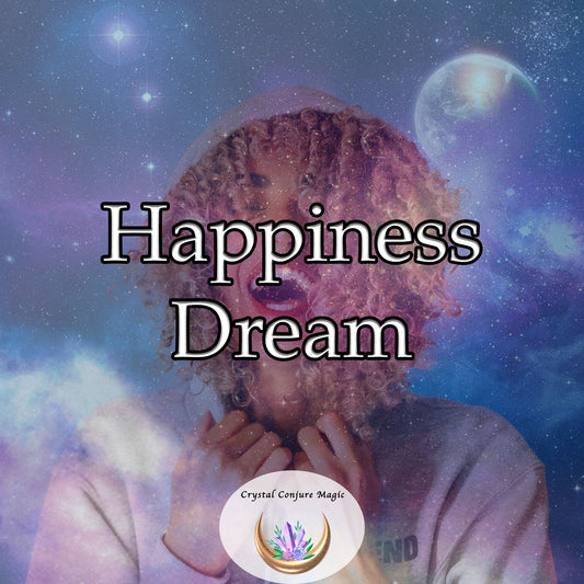 Happiness Dream - wake up with a happy heart, and sleep with a content soul
