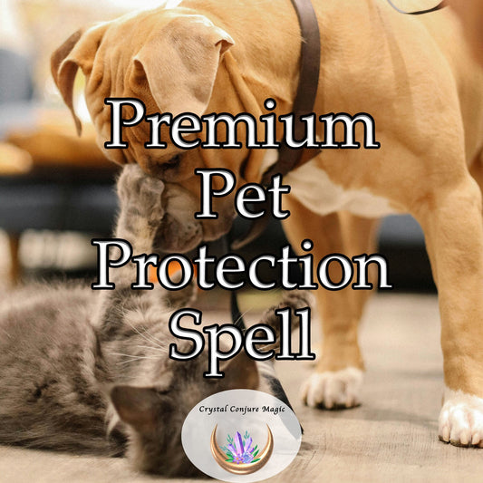 Premium Pet Protection Spell - designed to keep your beloved companions safe, happy, and healthy