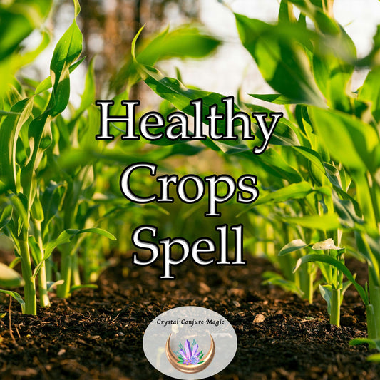 Healthy Crops Spell - works harmoniously with nature to create an optimal environment for your plants to thrive