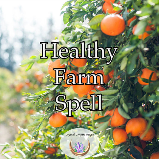 Healthy Farm Spell - channel positive energy to ensure your farm flourishes with health and prosperity